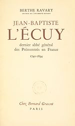 Télécharger le livre :  Jean-Baptiste L'Écuy, dernier abbé général des Prémontrés en France. (1740-1834)