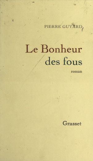 Téléchargez le livre :  Le bonheur des fous