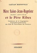 Télécharger le livre :  Mère Saint-Jean-Baptiste (Marie Saint-Frai) et le Père Ribes