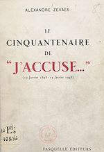 Télécharger le livre :  Le cinquantenaire de "J'accuse...", 13 janvier 1898-13 janvier 1948