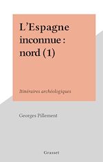 Télécharger le livre :  L'Espagne inconnue : nord (1)