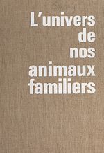 Télécharger le livre :  L'univers de nos animaux familiers