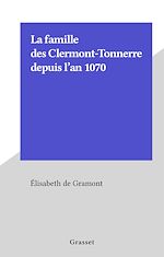 Télécharger le livre :  La famille des Clermont-Tonnerre depuis l'an 1070