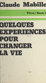 Télécharger le livre :  Quelques expériences pour changer la vie