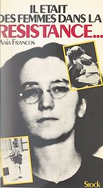 Télécharger le livre :  Il était des femmes dans la Résistance...