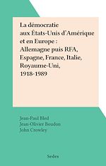 Télécharger le livre :  La démocratie aux États-Unis d'Amérique et en Europe : Allemagne puis RFA, Espagne, France, Italie, Royaume-Uni, 1918-1989