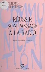 Download this eBook Réussir son passage à la radio