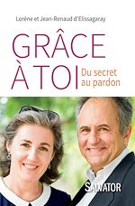 Download this eBook Grâce à toi. Du secret au pardon