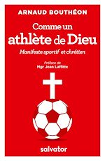 Télécharger le livre :  Comme un athlète de Dieu - Manifeste sportif et chrétien