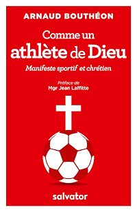 Téléchargez le livre :  Comme un athlète de Dieu - Manifeste sportif et chrétien