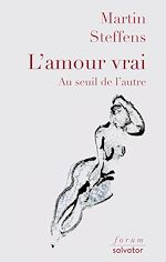 Télécharger le livre :  L'amour vrai : Au seuil de l'autre