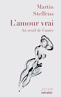 Téléchargez le livre :  L'amour vrai : Au seuil de l'autre
