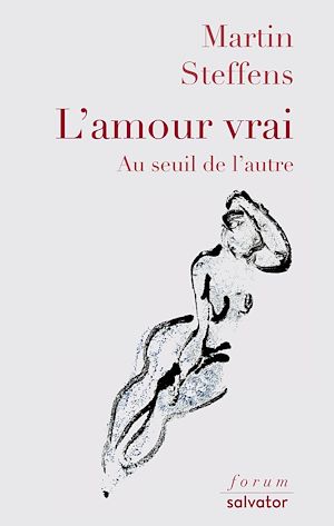 Téléchargez le livre :  L'amour vrai : Au seuil de l'autre
