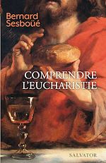 Télécharger le livre :  Comprendre l'Eucharistie