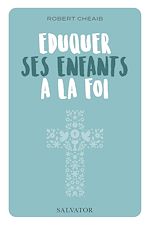 Download this eBook Éduquer ses enfants à la foi