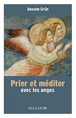 Télécharger le livre :  Prier et méditer avec les anges