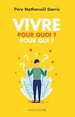 Télécharger le livre :  Vivre pour quoi ? Pour qui ?