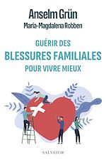 Download this eBook Guérir des blessures familiales pour vivre mieux