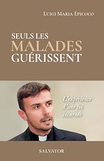 Télécharger le livre :  Seuls les malades guérissent : L'expérience d'une foi incarnée