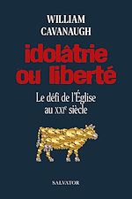Download this eBook Idolâtrie ou liberté : Le défi de l'Église au XXIe siècle