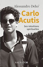 Télécharger le livre :  Carlo Acutis : Ses intuitions spirituelles
