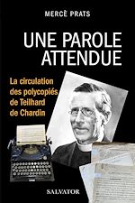 Télécharger le livre :  Une parole attendue : La circulation des polycopiés de Teilhard de Chardin