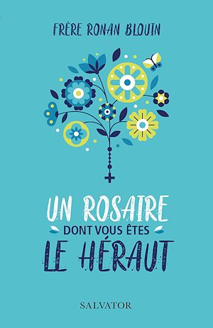 Téléchargez le livre :  Un Rosaire dont vous êtes le héraut