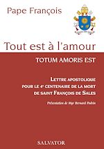 Télécharger le livre :  Tout est à l'amour : Lettre apostolique pour le 4e centenaire de la mort de saint François de Sales