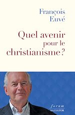 Télécharger le livre :  Quel avenir pour le christianisme ?