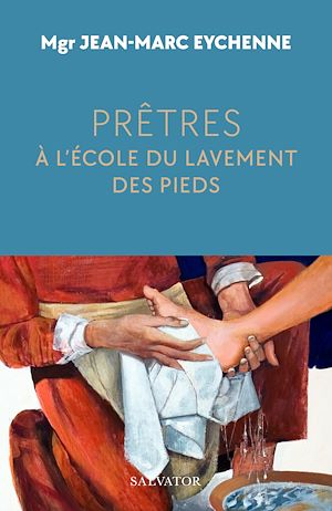 Téléchargez le livre :  Prêtres : À l'école du lavement des pieds