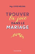 Télécharger le livre :  Trouver la joie dans le mariage