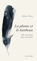 Télécharger le livre :  La plume et le tombeau : Dix écrivains face à la mort
