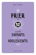 Download this eBook Prier avec 52 saints enfants et adolescents