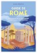Télécharger le livre :  Guide de Rome : Aux sources de la civilisation chrétienne et occidentale