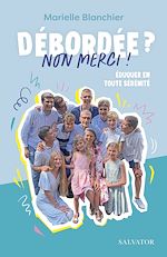 Télécharger le livre :  Débordée ? Non merci ! - Éduquer en toute sérénité