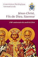 Télécharger le livre :  Jésus-Christ, Fils de Dieu, Sauveur : 1700e anniversaire du concile de Nicée