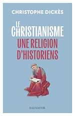 Download this eBook Le christianisme : Une religion d'historiens