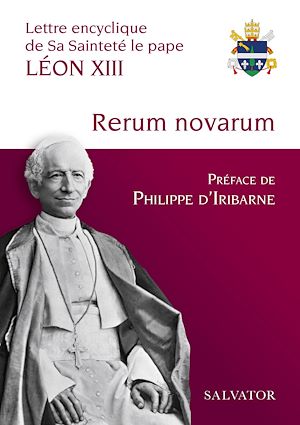 Téléchargez le livre :  Rerum novarum : Lettre encyclique de Sa Sainteté le pape Léon XIII