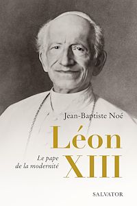 Téléchargez le livre :  Léon XIII : Le pape de la modernité
