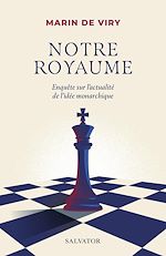 Télécharger le livre :  Notre royaume : Enquête sur l'actualité de l'idée monarchique