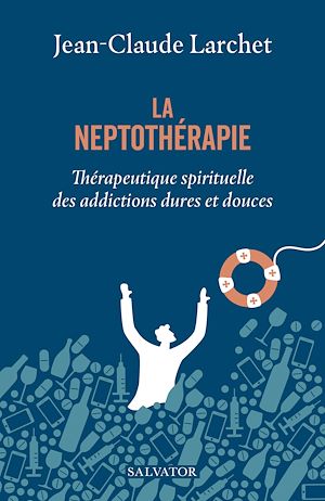 Téléchargez le livre :  La neptothérapie : Aide spirituelle pour sortir des addictions