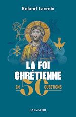 Download this eBook La foi chrétienne en 50 questions