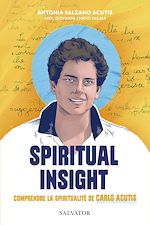Télécharger le livre :  Spiritual Insight : Comprendre la spiritualité de Carlos Acutis