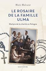 Download this eBook Le rosaire de la famille Ulma : Martyrs de la charité en Pologne
