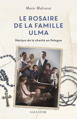 Download the eBook: Le rosaire de la famille Ulma : Martyrs de la charité en Pologne