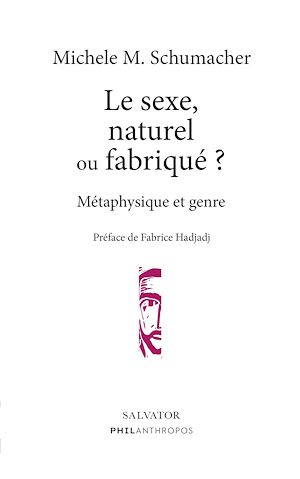 Téléchargez le livre :  Le sexe, naturel ou fabriqué ? Métaphysique et genre