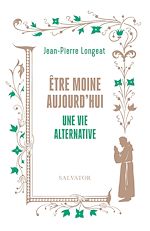 Télécharger le livre :  Être moine aujourd'hui : Une vie alternative