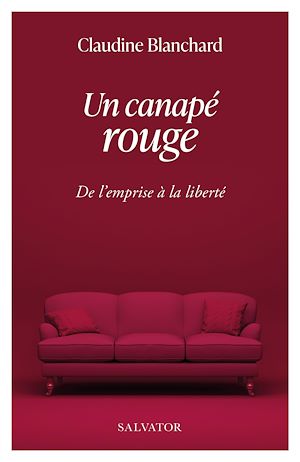 Téléchargez le livre :  Un canapé rouge : De l'emprise à la liberté
