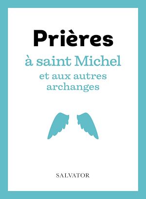 Téléchargez le livre :  Prières à saint Michel et aux autres archanges