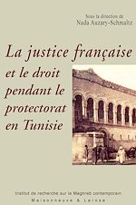 Télécharger le livre :  La justice française et le droit pendant le protectorat en Tunisie